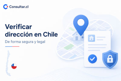 Cómo verificar una dirección en Chile de forma segura y legal