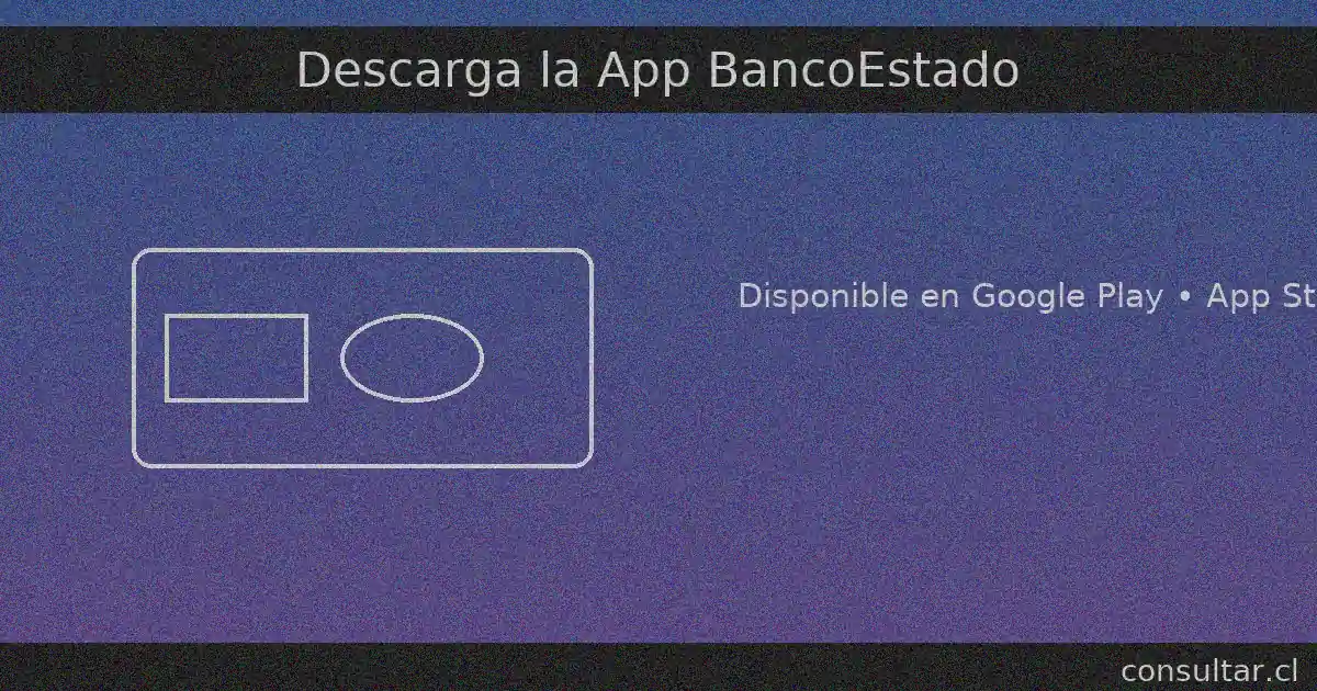 La App BancoEstado está disponible en Google Play, App Store y AppGallery para consultar tu CuentaRUT desde el celular.