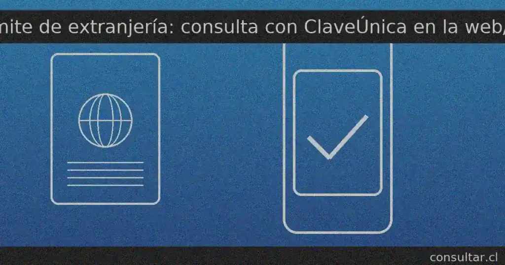 Consulta de trámite de extranjería con ClaveÚnica en el Portal de Trámites Digitales